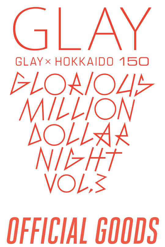 GLAY HOKKAIDO 150 GLORIOUS MILLION DOLLAR NIGHT Vol.3 OFFICIAL GOODS