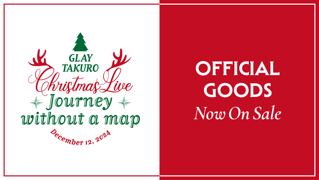 GLAY TAKURO Christmas Live 「Journey without a map 2024」