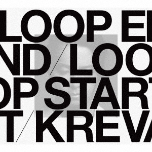 LOOP END / LOOP START (Deluxe Edition)＜完全生産限定盤A＞ | KREVAオフィシャルサイト